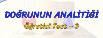 DOĞRUNUN ANALİTİĞİ / ÖĞRETİCİ TEST – 3 (TYT)