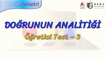 DOĞRUNUN ANALİTİĞİ / ÖĞRETİCİ TEST – 3 (TYT)