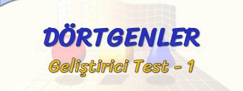 DÖRTGENLER / GELİŞTİRİCİ TEST – 1 (TYT)
