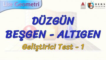 DÜZGÜN BEŞGEN – ALTIGEN / GELİŞTİRİCİ TEST – 1  (TYT)