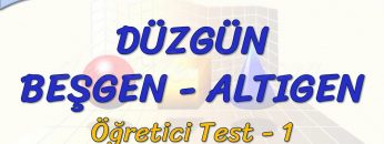 DÜZGÜN BEŞGEN – ALTIGEN / ÖĞRETİCİ TEST – 1  (TYT)