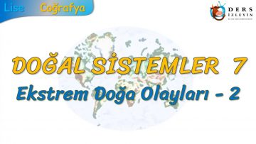 EKSTREM DOĞA OLAYLARI – 2 (DOĞAL SİSTEMLER – 7) (AYT)