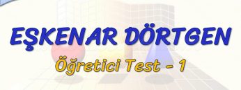 EŞKENAR DÖRTGEN / ÖĞRETİCİ TEST – 1 (TYT)