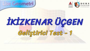 İKİZKENAR ÜÇGEN / GELİŞTİRİCİ TEST – 1 (TYT)