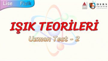 IŞIK TEOERİLERİ / UZMAN TEST – 2