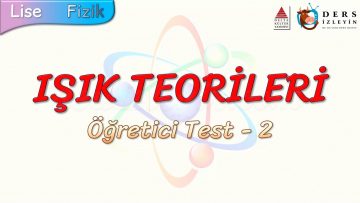 IŞIK TEORİLER / ÖĞRETİCİ TEST – 2