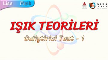 IŞIK TEORİLERİ / GELİŞTİRİCİ TEST – 1