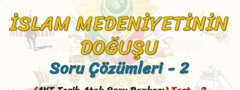 İSLAM MEDENİYETİNİN DOĞUŞU / SORU ÇÖZÜMLERİ – 2 (AYT)