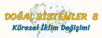 KÜRESEL İKLİM DEĞİŞİMİ (DOĞAL SİSTEMLER – 8) (AYT)