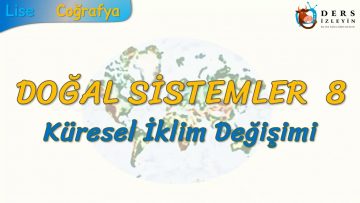 KÜRESEL İKLİM DEĞİŞİMİ (DOĞAL SİSTEMLER – 8) (AYT)