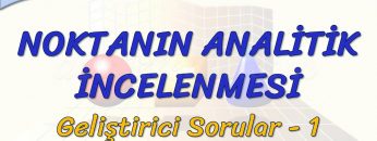 NOKTANIN ANALİTİK İNCELENMESİ / GELİŞTİRİCİ SORULAR – 1