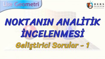 NOKTANIN ANALİTİK İNCELENMESİ / GELİŞTİRİCİ SORULAR – 1