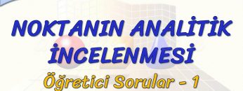NOKTANIN ANALİTİK İNCELENMESİ / ÖĞRETİCİ SORULAR  – 1