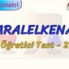 PARALELKENAR / ÖĞRETİCİ TEST – 2 (TYT)