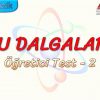 SU DALGALARI / ÖĞRETİCİ TEST – 2 (AYT)
