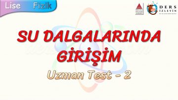 SU DALGALARINDA GİRİŞİM / UZMAN TEST – 2