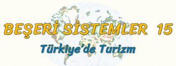 TÜRKİYEDE TURİZM (BEŞERİ SİSTEMLER – 15) (AYT)