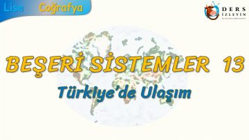 TÜRKİYEDE ULAŞIM (BEŞERİ SİSTEMLER – 13) (AYT)