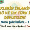 TÜRKLERİN İSLAMİYETİ KABULÜ VE İLK TÜRK İSLAM DEVLETLERİ / SORU ÇÖZÜMLERİ – 1 (AYT)