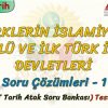 TÜRKLERİN İSLAMİYETİ KABULÜ VE İLK TÜRK İSLAM DEVLETLERİ / SORU ÇÖZÜMLERİ – 1 (TYT)