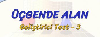 ÜÇGENDE ALAN – GELİŞTİRİCİ TEST – 3 (TYT)