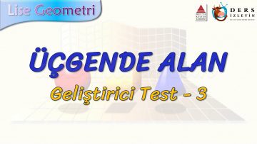 ÜÇGENDE ALAN – GELİŞTİRİCİ TEST – 3 (TYT)