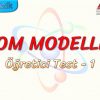 ATOM MODELLERİ / ÖĞRETİCİ TEST – 1