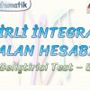 BELİRLİ İNTEGRALLE ALAN HESABI / GELİŞTİRİCİ TEST – 5