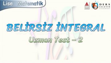 BELİRSİZ İNTEGRAL / UZMAN TEST – 2