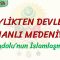 BEYLİKTEN DEVLETE OSMANLI MEDENİYETİ / ANADOLUNUN İSLAMLAŞMASI