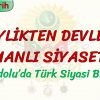 BEYLİKTEN DEVLETE OSMANLI SİYASETİ – 3 / ANADOLUDA TÜRK SİYASİ BİRLİĞİ