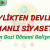 BEYLİKTEN DEVLETE OSMANLI SİYASETİ – 2 / ORHAN GAZİ DÖNEMİ GELİŞMELERİ