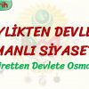 BEYLİKTEN DEVLETE OSMANLI SİYASETİ – 1 / AŞİRETTEN DEVLETE OSMANLI