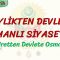 BEYLİKTEN DEVLETE OSMANLI SİYASETİ – 1 / AŞİRETTEN DEVLETE OSMANLI