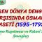DEĞİŞEN DÜNYA DENGELERİ KARŞISINDA OSMANLI SİYASETİ (1595 – 1792) – 2 / KUTSAL İTTİFAK SAVAŞLARI