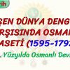 DEĞİŞEN DÜNYA DENGELERİ KARŞISINDA OSMANLI SİYASETİ (1595 – 1792) – 1 /17. YÜZYILDA OSMANLI SİYASETİ