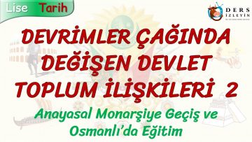 DEVRİMLER ÇAĞINDA DEĞİŞEN DEVLET TOPLUM İLİŞKİLERİ – 2 /ANAYASAL MONARŞİYE GEÇİŞ