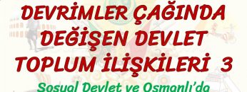 DEVRİMLER ÇAĞINDA DEĞİŞEN DEVLET TOPLUM İLİŞKİLERİ – 3 / OSMANLIDA DEMOKRATİKLEŞME