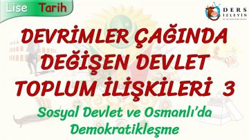 DEVRİMLER ÇAĞINDA DEĞİŞEN DEVLET TOPLUM İLİŞKİLERİ – 3 / OSMANLIDA DEMOKRATİKLEŞME