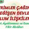 DEVRİMLER ÇAĞINDA DEĞİŞEN DEVLET TOPLUM İLİŞKİLERİ – 4 /OSMANLI DA FİKİR AKIMLARI