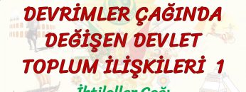 DEVRİMLER ÇAĞINDA DEĞİŞEN DEVLET TOPLUM İLİŞKİLERİ – 1 /İHTİLALLER ÇAĞI