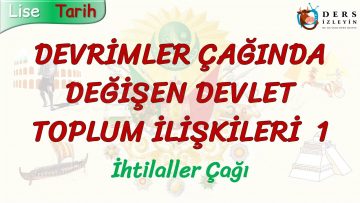 DEVRİMLER ÇAĞINDA DEĞİŞEN DEVLET TOPLUM İLİŞKİLERİ – 1 /İHTİLALLER ÇAĞI
