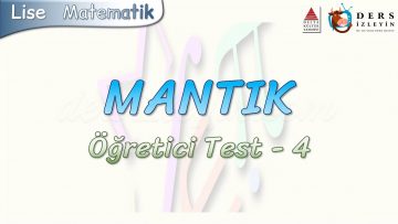 MANTIK / ÖĞRETİCİ TEST – 4