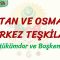 SULTAN VE OSMANLI MERKEZ TEŞKİLATI / HÜKÜMDAR VE BAŞKENT