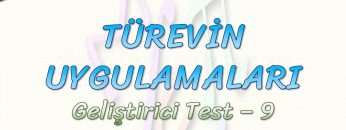 TÜREVİN UYGULAMALARI / GELİŞTİRİCİ TEST – 9