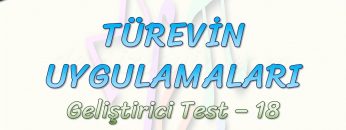TÜREVİN UYGULAMALARI / GELİŞTİRİCİ TEST – 18