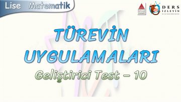 TÜREVİN UYGULAMALARI / GELİŞTİRİCİ TEST – 10