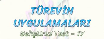 TÜREVİN UYGULAMALARI / GELİŞTİRİCİ TEST – 17