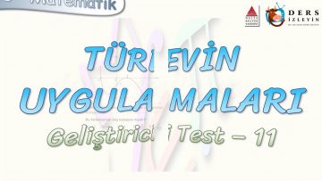 TÜREVİN UYGULAMALARI / GELİŞTİRİCİ TEST – 11