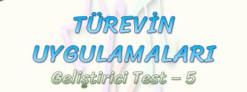 TÜREVİN UYGULAMALARI / GELİŞTİRİCİ TEST – 5